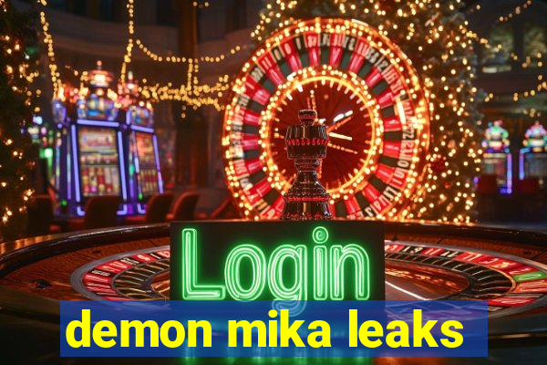 demon mika leaks